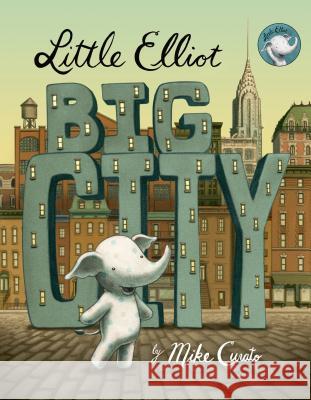 Little Elliot, Big City Mike Curato Mike Curato 9781627796989 Henry Holt & Company