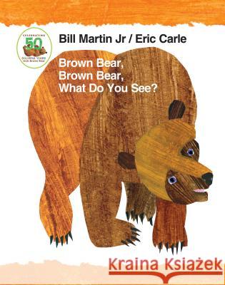 What Do You See? Brown Bear, Brown Bear Bill Martin, Jr., Eric Carle 9781627797221 Henry Holt & Company Inc