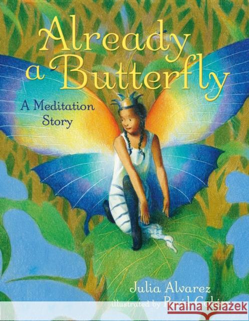 Already a Butterfly: A Meditation Story Julia Alvarez Raul Colon 9781627799324 Henry Holt and Co. (BYR)