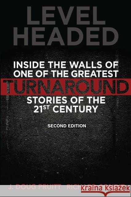 Level Headed: Inside the Walls of One of the Greatest Turnaround Stories of the 21st Century J Doug Pruitt, Richard Condit 9781627871082 Wheatmark