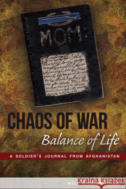 Chaos of War, Balance of Life: A Soldier's Journal from Afghanistan Higginbotham, Will 9781627871143