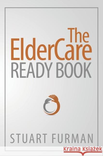 The ElderCare Ready Book Furman, Stuart 9781627872201