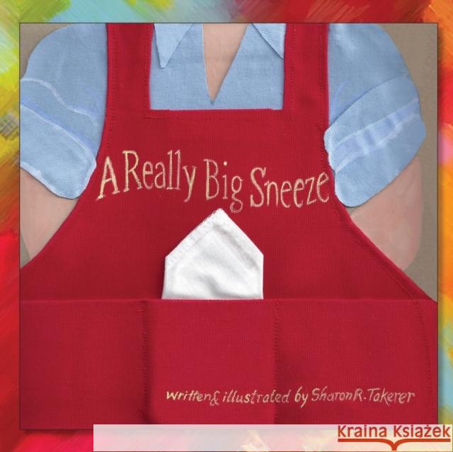 A Really Big Sneeze Sharon R. Takerer 9781627872812 Wheatmark