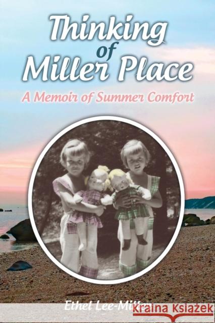 Thinking of Miller Place: A Memoir of Summer Comfort Ethel Lee-Miller 9781627872942 Wheatmark