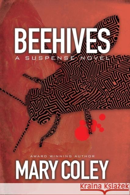 Beehives: A Suspense Novel Mary Coley 9781627873130 Wheatmark