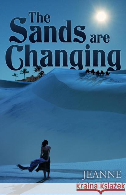 The Sands Are Changing Jeanne Arlette 9781627873567