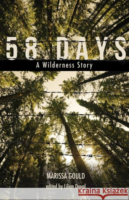 58 Days: A Wilderness Story Marissa Gould, Lilian Duval 9781627874809