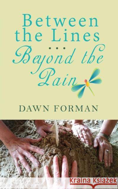 Between the Lines...Beyond the Pain Dawn Forman 9781627875431 Wheatmark