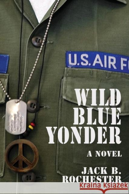 Wild Blue Yonder Jack B. Rochester 9781627876179 Wheatmark