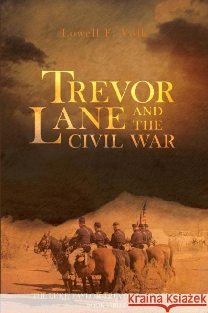 Trevor Lane and the Civil War Lowell Volk 9781627877268