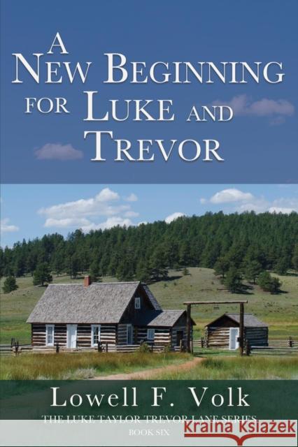 A New Beginning for Luke and Trevor Lowell F Volk 9781627877299