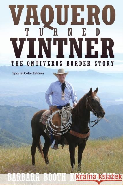 Vaquero Turned Vintner: The Ontiveros Border Story Barbara Booth Keiller 9781627877879 Wheatmark