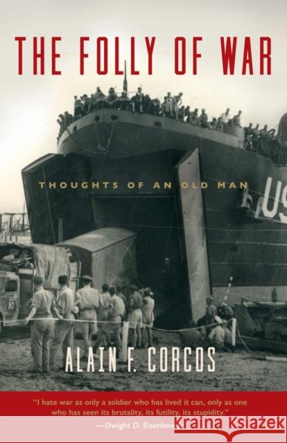 The Folly of War: Thoughts of an Old Man Professor Alain F Corcos 9781627878678