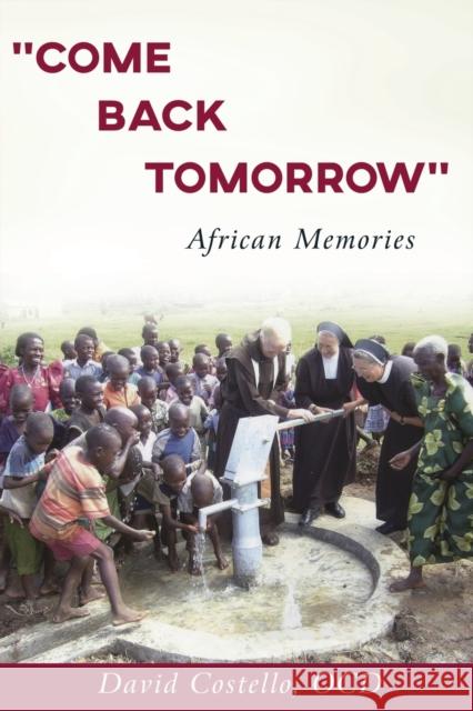 Come Back Tomorrow: African Memories Costello, David 9781627879194