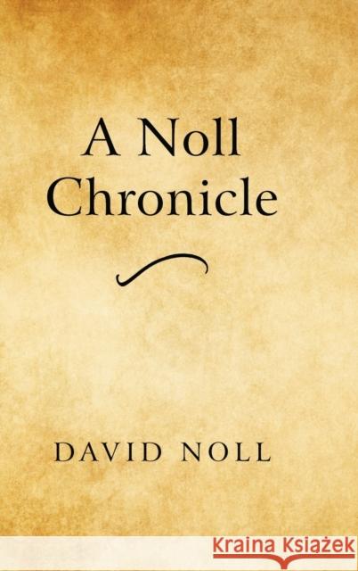 A Noll Chronicle David Noll 9781627879279
