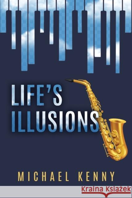 Life's Illusions Michael Kenny 9781627879309