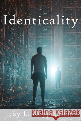 Identicality Jay L. Koppelman 9781627879736 Wheatmark