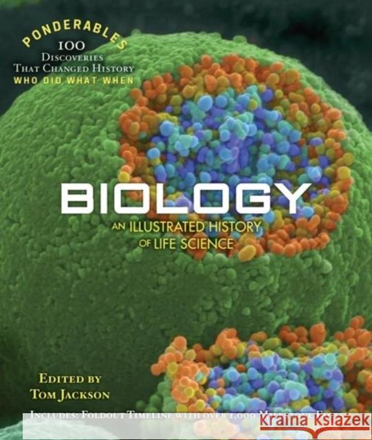 Biology: An Illustrated History of Life Science (Ponderables) Tom Jackson 9781627950930 Shelter Harbor Press