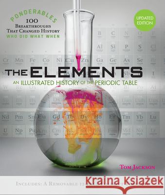 The Elements: An Illustrated History of the Periodic Table (100 Ponderables) Tom Jackson 9781627951982 Shelter Harbor Press