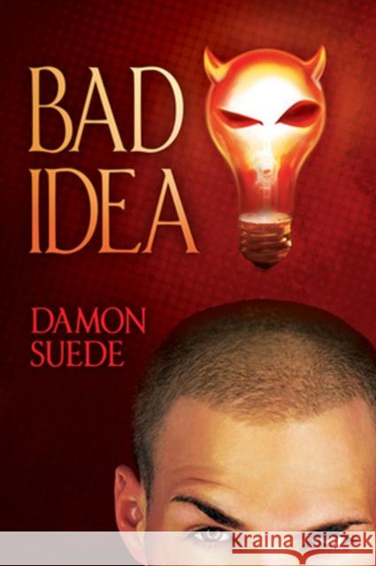 Bad Idea Damon Suede 9781627981712 Dreamspinner Press