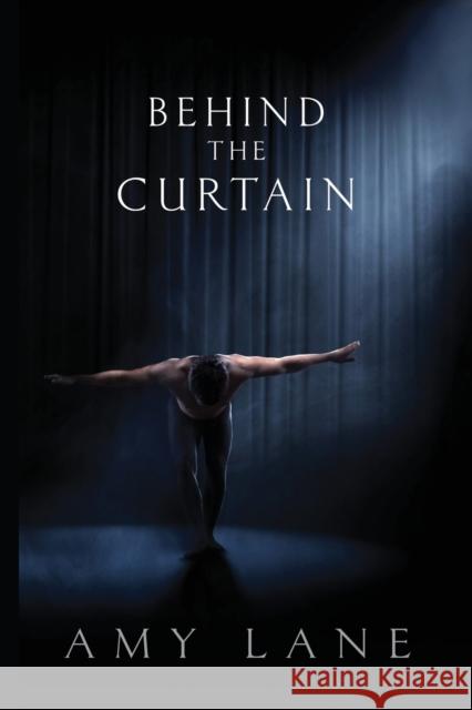 Behind the Curtain Amy Lane 9781627985093 Dreamspinner Press