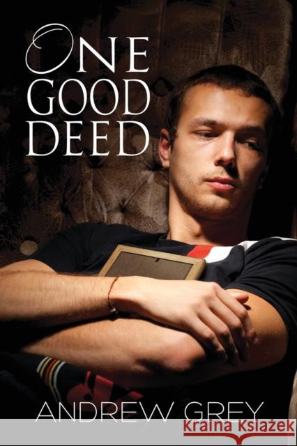 One Good Deed Andrew Grey   9781627985482 Dreamspinner Press