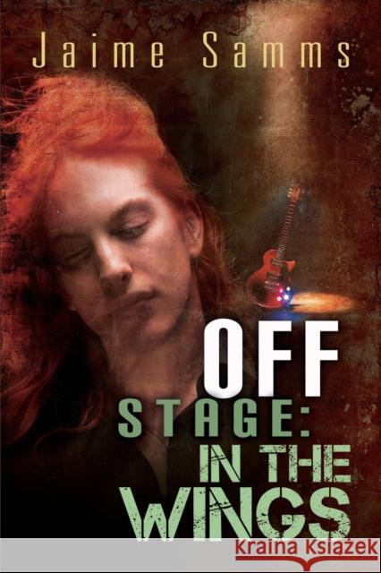 Off Stage: In the Wings Jaime Samms   9781627988278 Dreamspinner Press