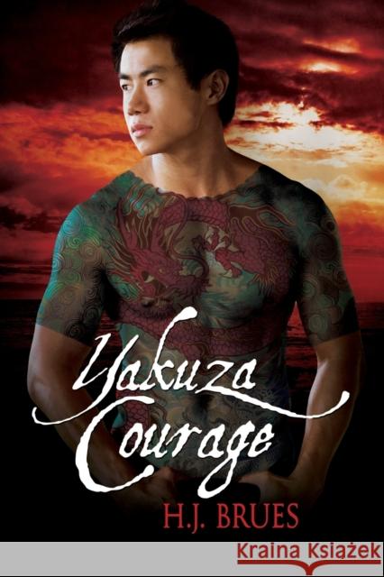 Yakuza Courage H J Brues   9781627988650 Dreamspinner Press