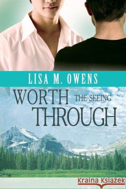 Worth the Seeing Through Lisa M Owens   9781627988810 Dreamspinner Press