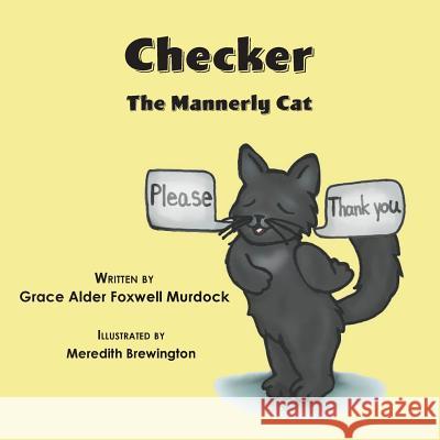 Checker: The Mannerly Cat Grace Alder Foxwell Murdock Meredith Brewington 9781628061406 Salt Water Media, LLC