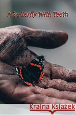 A Butterfly with Teeth Kendall Bradley 9781628061895 Salt Water Media, LLC