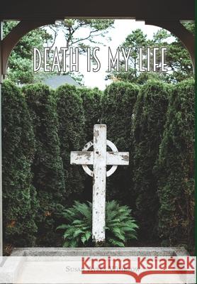 Death Is My Life Susan Ayres Wimbrow 9781628061918 Salt Water Media, LLC