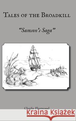 Tales of the Broadkill: Samson's Saga Charlie Fleetwood 9781628063288