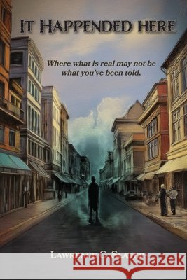 It Happened Here Lawrence C. Slater 9781628064162