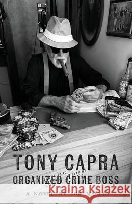 Tony Capra: Organized Crime Boss Joe Myles 9781628064179