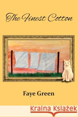 The Finest Cotton Faye Green 9781628064483 Salt Water Media, LLC