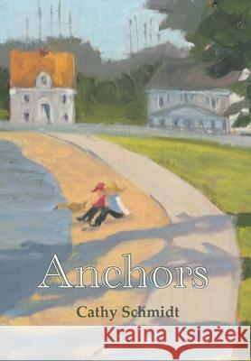 Anchors Cathy Schmidt 9781628064636 Salt Water Media, LLC