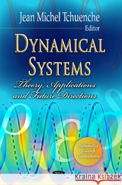 Dynamical Systems: Theory, Applications & Future Directions Jean Michel Tchuenche 9781628080018