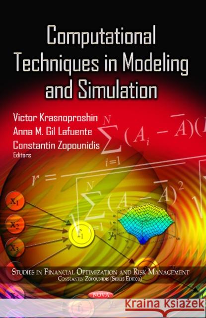 Computational Techniques in Modeling & Simulation Victor Krasnoproshin, Anna M Gil Lafuente, Constantin Zopounidis 9781628080179 Nova Science Publishers Inc