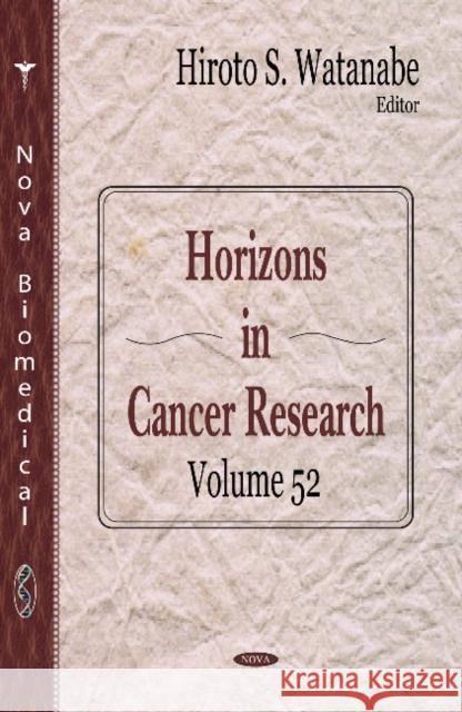 Horizons in Cancer Research: Volume 52 Hiroto S Watanabe 9781628080469