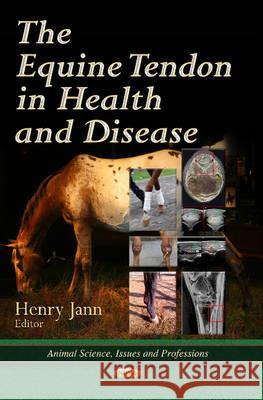 Equine Tendon in Health & Disease Henry Jann 9781628080483 Nova Science Publishers Inc