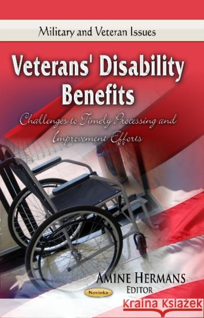 Veterans' Disability Benefits: Challenges to Timely Processing & Improvement Efforts Amine Hermans 9781628080711 Nova Science Publishers Inc