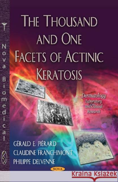 Thousand & One Facets of Actinic Keratosis Gérald E Piérard, Claudine Franchimont, Philippe Delvenne 9781628081060