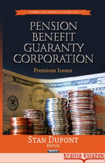 Pension Benefit Guaranty Corporation: Premium Issues Stan Dupont 9781628081077