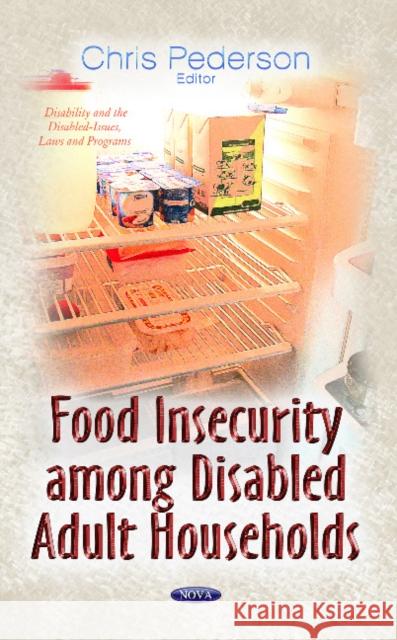 Food Insecurity Among Disabled Adult Households Chris Pederson 9781628081091