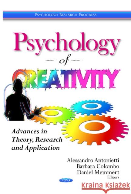 Psychology of Creativity: Advances in Theory, Research & Application Alessandro Antonietti, Barbara Colombo, Daniel Memmert 9781628081404 Nova Science Publishers Inc