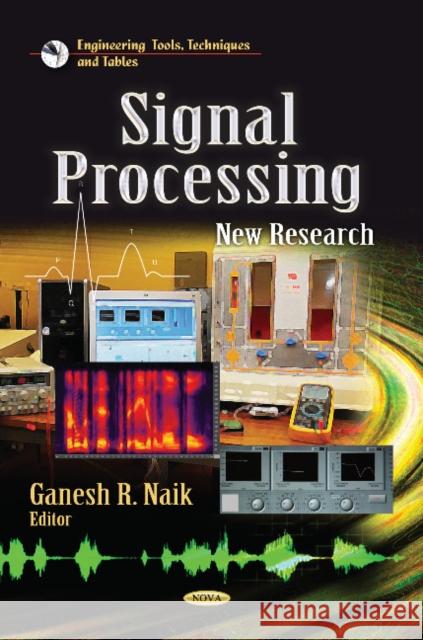 Signal Processing: New Research Ganesh R Naik 9781628081411 Nova Science Publishers Inc