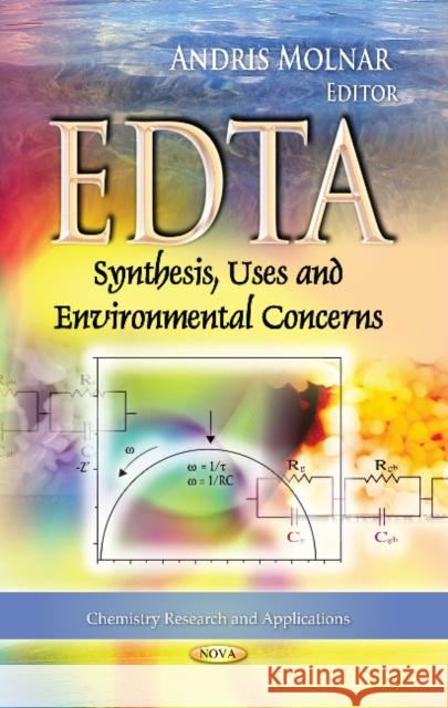 EDTA: Synthesis, Uses & Environmental Concerns Andris Molnar 9781628081466 Nova Science Publishers Inc