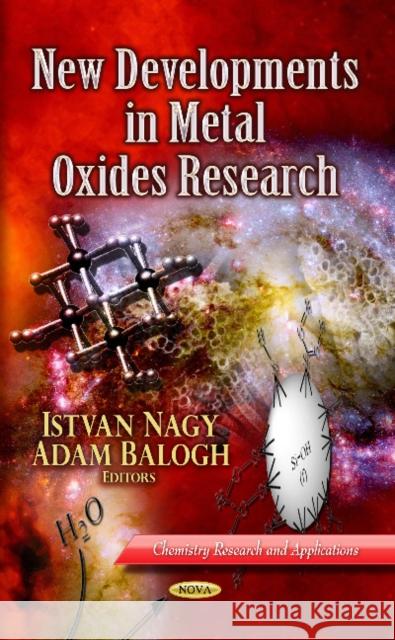 New Developments in Metal Oxides Research Istvan Nagy, Adam Balogh 9781628081480