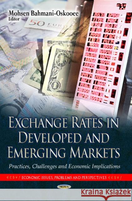 Exchange Rates in Developed & Emerging Markets: Practices, Challenges & Economic Implications Mohsen Bahmani-Oskooee 9781628081640 Nova Science Publishers Inc